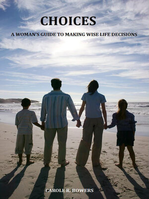 cover image of Choices: a Woman's Guide to Making Wise Life Decisions